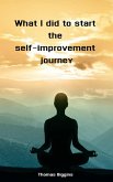 What I did to start the self-improvement journey (eBook, ePUB)