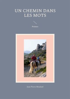 Un chemin dans les mots (eBook, ePUB) - Moulard, Jean Pierre