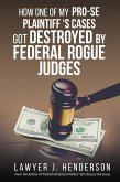 How one of my Pro-se cases got destroyed by federal rogue judges (eBook, ePUB)