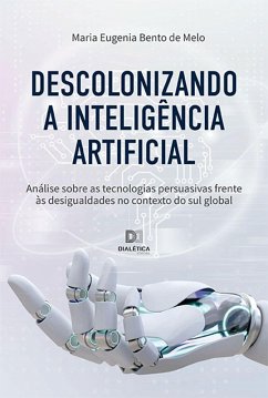 Descolonizando a inteligência artificial (eBook, ePUB) - Melo, Maria Eugenia Bento de