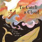 To Catch A Cloud (eBook, ePUB)