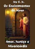 Os Ensinamentos de Jesus Amor, Justiça e Misericórdia (eBook, ePUB)