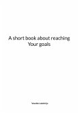 A short book about reaching Your goals (eBook, ePUB)