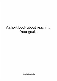 A short book about reaching Your goals (eBook, ePUB) - Lakobrija, Veselko