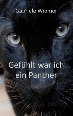 Gefühlt war ich ein Panther - Wibmer, Gabriele