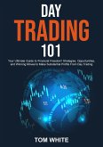 Day Trading 101: Your Ultimate Guide to Financial Freedom! Strategies, Opportunities, and Winning Moves to Make Substantial Profits From Day Trading (eBook, ePUB)