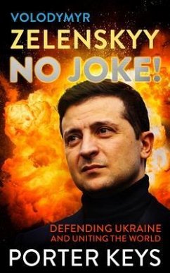Cover VOLODYMYR ZELENSKYY NO JOKE! DEFENDING UKRAINE AND UNITING THE WORLD (eBook, ePUB)