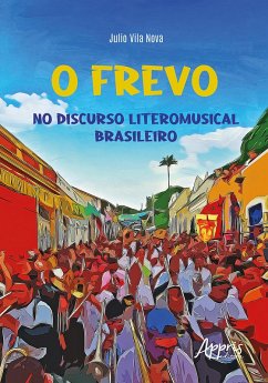 O Frevo no Discurso Literomusical Brasileiro (eBook, ePUB) - Nova, Julio Vila