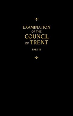 Chemnitz's Works, Volume 3 (Examination of the Council of Trent III) - Chemnitz, Martin