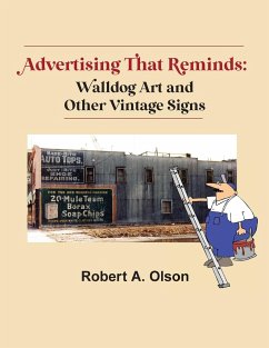 Advertising That Reminds: Walldog Art And Other Vintage Signs - Olson, Robert A.