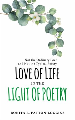 Love of Life in the Light of Poetry (eBook, ePUB) - Patton-Loggins, Bonita E.