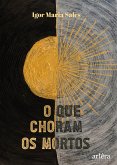 O Que Choram os Mortos (eBook, ePUB)
