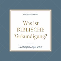 Was ist biblische Verkündigung? (MP3-Download) - Lloyd-Jones, D. Martyn; Derksen, Niko