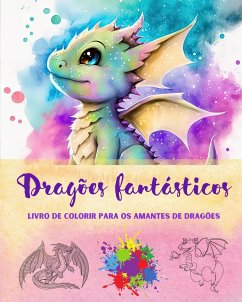 Dragões fantásticos   Livro de colorir para os amantes de dragões   Desenhos criativos para todas as idades - Editions, Funny Fantasy