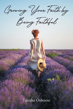 Growing Your Faith by Being Faithful - Osborne, Tabitha