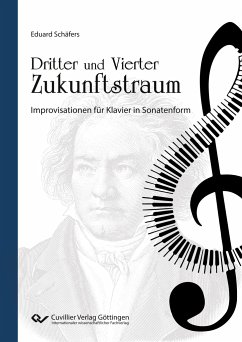 Dritter und Vierter Zukunftstraum. Improvisationen für Klavier in Sonatenform - Schäfers, Eduard