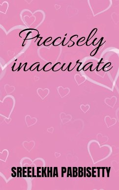 Precisely Inaccurate - Pabbisetty, Sreelekha Precisely Inaccurate - Pabbisetty, Sreelekha