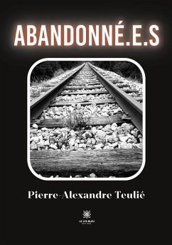 Abandonné.e.s - Pierre-Alexandre Teulié