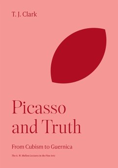 Picasso and Truth (eBook, ePUB) - Clark, T. J.