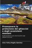 Promuovere la protezione dei ghiacciai e degli ecosistemi montani