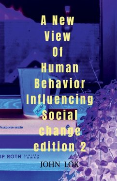 A New View Of Human Behavior Influencing Social Change edition 2 - Lok, John