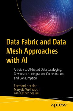 Data Fabric and Data Mesh Approaches with AI (eBook, PDF) - Hechler, Eberhard; Weihrauch , Maryela; Wu, Yan (Catherine)