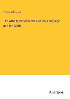 The Affinity Between the Hebrew Language and the Celtic - Stratton, Thomas