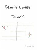 Dennis Loves Tennis