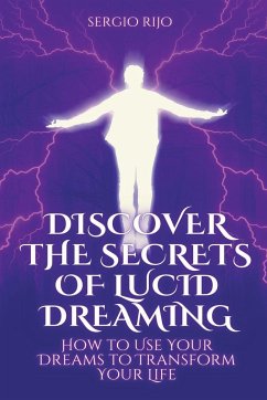 Discover the Secrets of Lucid Dreaming - Rijo, Sergio