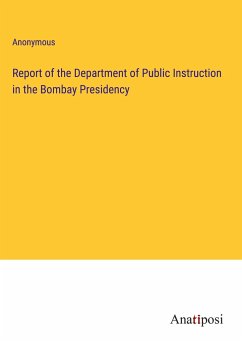 Report of the Department of Public Instruction in the Bombay Presidency - Anonymous