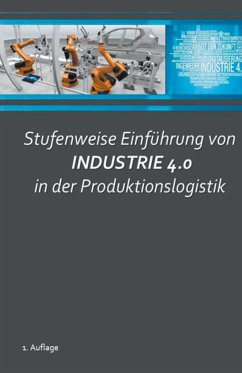 Stufenweise Einführung von Industrie 4.0 in der Produktionslogistik - Gaum, Bernhard