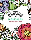 Fleurs Mandalas - Livre de Coloriage pour Adultes