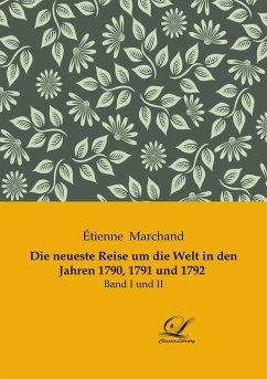 Die neueste Reise um die Welt in den Jahren 1790, 1791 und 1792 - Marchand, Étienne