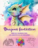 Dragones fantásticos   Libro de colorear para los amantes de los dragones   Escenas de fantasía para todas las edades