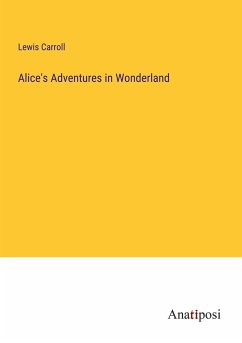 Alice's Adventures in Wonderland - Carroll, Lewis