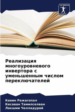 Realizaciq mnogourownewogo inwertora s umen'shennym chislom pereklüchatelej - Razhagopal, Kawin;Tamilselwan, Kesawan;Chelladuraj, Lakshmi