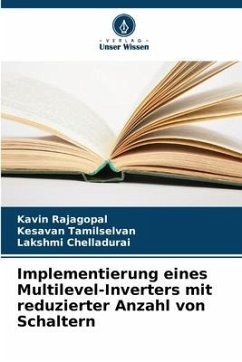 Implementierung eines Multilevel-Inverters mit reduzierter Anzahl von Schaltern - Rajagopal, Kavin;Tamilselvan, Kesavan;Chelladurai, Lakshmi