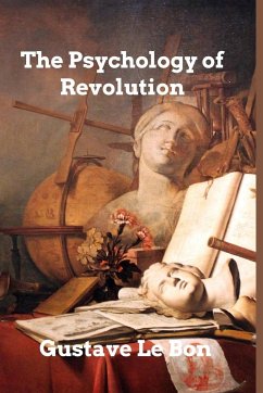The Psychology of Revolution - Bon, Gustave Le