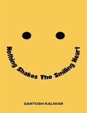 Nothing Shakes The Smiling Heart (eBook, ePUB) Nothing Shakes The Smiling Heart (eBook, ePUB)