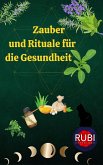 Zauber und Rituale für die Gesundheit (eBook, ePUB)