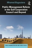 Public Management Reform in the Gulf Cooperation Council and Beyond (eBook, ePUB) Public Management Reform in the Gulf Cooperation Council and Beyond (eBook, ePUB)