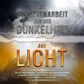 Mit Schattenarbeit aus der Dunkelheit ans Licht: Wie Sie Ihre Abwehr- und Verdrängungsmechanismen umgehen, über Ihren Schatten springen und Ihre innere Balance wiederfinden (MP3-Download)