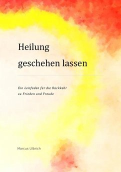 Heilung geschehen lassen (eBook, ePUB) - Ulbrich, Marcus