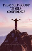 From Self-Doubt to Self-Confidence: A Guide to Cultivating a Positive Mindset and Self-Image (eBook, ePUB)
