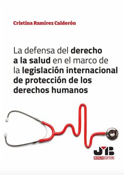 Cover La defensa del derecho a la salud en el marco de la legislación internacional de protección de los derechos humanos (eBook, PDF)