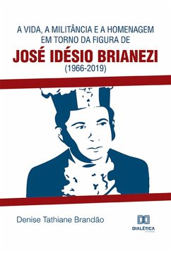 Cover A vida, a militância e a homenagem em torno da figura de José Idésio Brianezi (1966-2019) (eBook, ePUB)