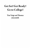 Get Set! Get Ready! Go to College! (eBook, ePUB) Get Set! Get Ready! Go to College! (eBook, ePUB)