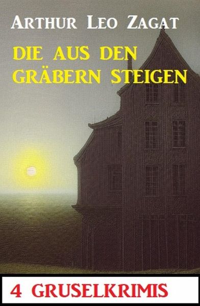 Die aus den Gräbern steigen: 4 Gruselkrimis (eBook, ePUB)