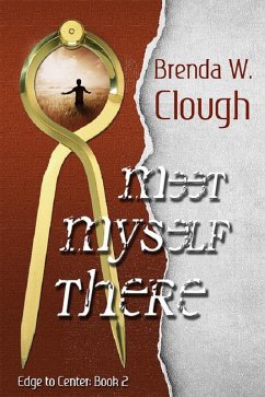 Meet Myself There (Edge To Center, #2) (eBook, ePUB) - Clough, Brenda W.
