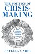 The Politics of Crisis-Making (eBook,... - Bild 1